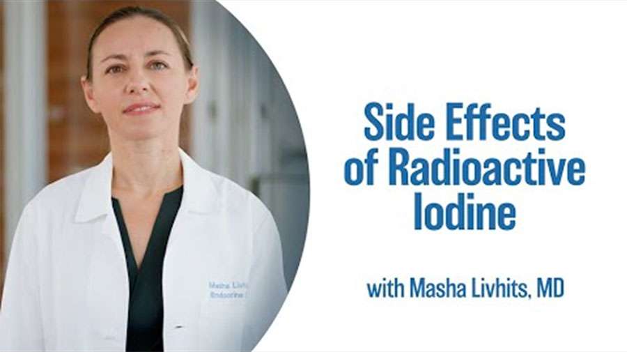 Video: Side Effects of Radioactive Iodine
